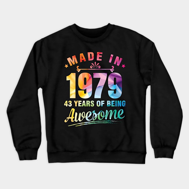 Made In 1979 Happy Birthday Me You 43 Years Of Being Awesome Crewneck Sweatshirt by bakhanh123